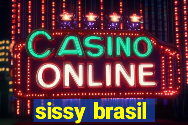 sissy brasil